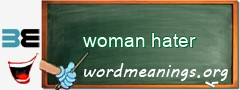 WordMeaning blackboard for woman hater